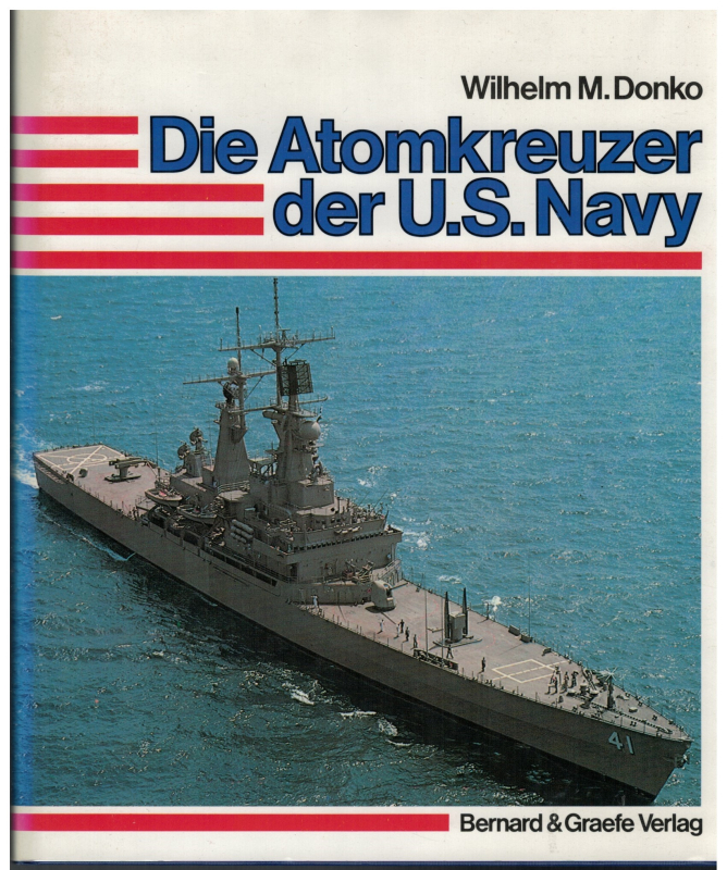 Die Atomkreuzer der US Navy (1 St.) Wilhelm M. Donko, Bernad & Graefe